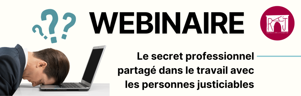 webinaire gratuit : Le secret professionnel partagé, difficile à appliquer dans le travail avec le public justiciable ?