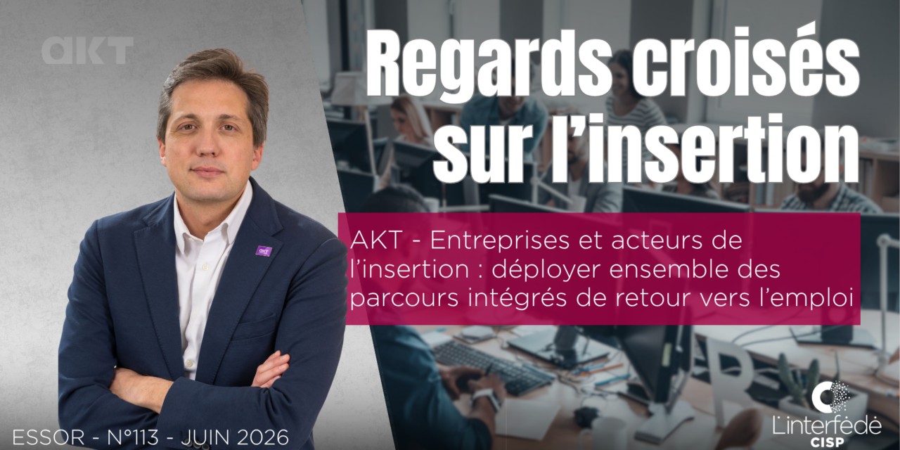 AKT – Entreprises et acteurs de l’insertion : déployer ensemble des parcours intégrés de retour vers l’emploi (essor 113)